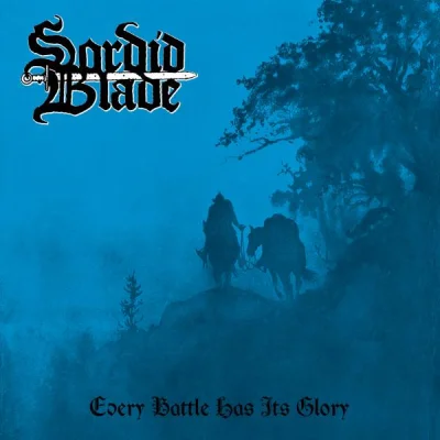 Sordid Blade - Every Battle Has Its Glory (2022)