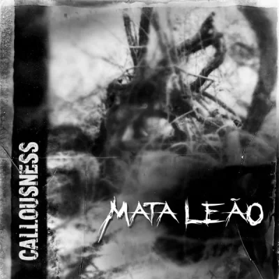 Mata Leão - Callousness (2022)