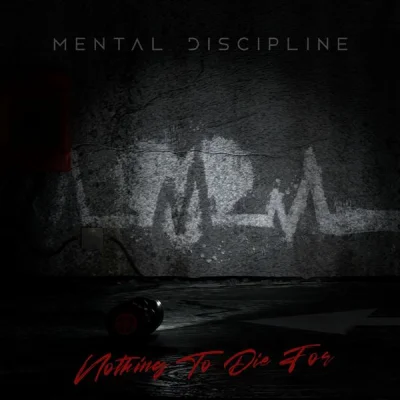 Mental Discipline - Nothing to Die For (2022)