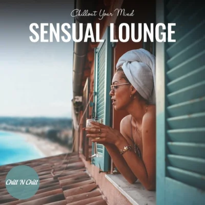 Sensual Lounge: Chillout Your Mind (2022)