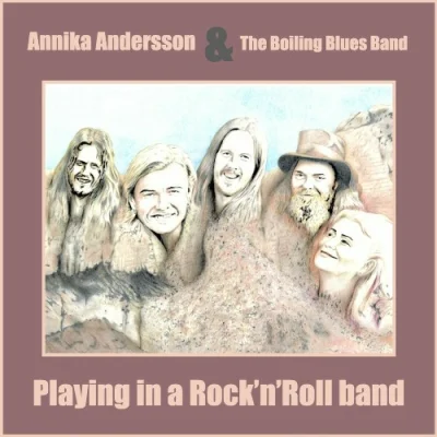 Annika Andersson & The Boiling Blues Band - Playing In A Rock 'n' Roll Band (2022)