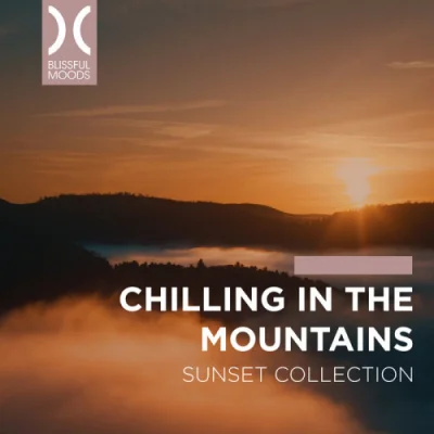 Chilling In The Mountains (Sunset Collection) (2022)