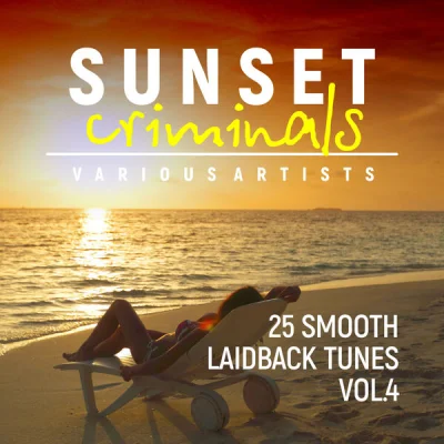 Sunset Criminals, Vol. 4 (25 Smooth Laidback Tunes) (2022)