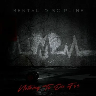 Mental Discipline - Nothing to Die For (2022)