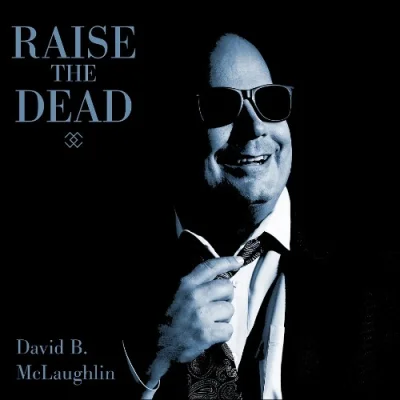 David B. McLaughlin - Raise The Dead (2022)