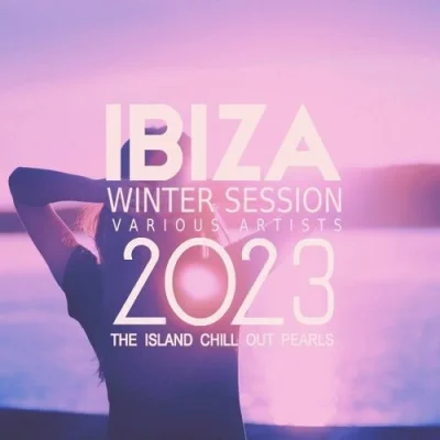 Ibiza Winter Session 2023 (The Island Chill out Pearls) (2022)