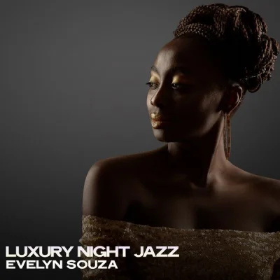 Evelyn Souza - Luxury Night Jazz ● Just Another Night (2022)