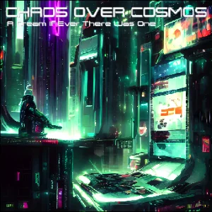 Chaos over Cosmos - A Dream If Ever There Was One (2022)