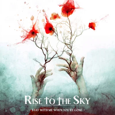 Rise to the Sky - Stay with Me When You're Gone (2022)