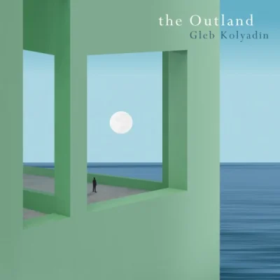 Gleb Kolyadin - The Outland (2022)