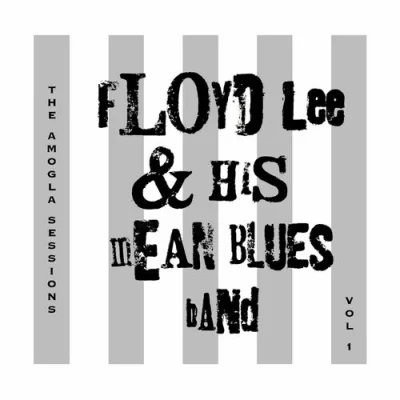 Floyd Lee & His Mean Blues Band - The Amogla Sessions, Vol. 1-2 (2022)