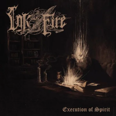 Ink & Fire - Execution Of Spirit (2022)