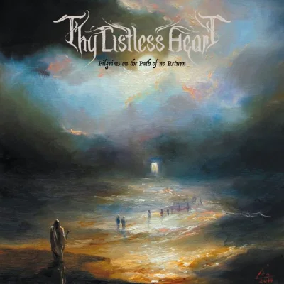 Thy Listless Heart - Pilgrims on the Path of No Return (2022)