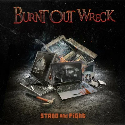 Burnt Out Wreck - Stand And Fight (2022)