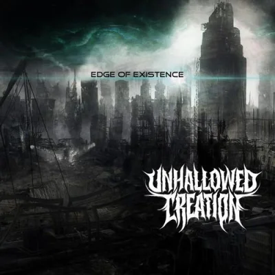 Unhallowed Creation - Edge Of Existence (2022)