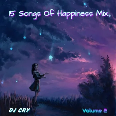 DJ Cry - 15 Songs Of Happiness Mix [2] (2022)