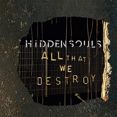 Hidden Souls - All That We Destroy (2022)