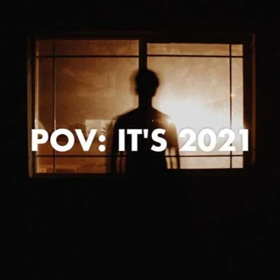 pov: it's 2021 (2022)