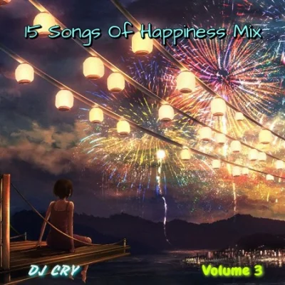 DJ Cry - 15 Songs Of Happiness Mix [3] (2022)