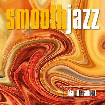 Alan Broadbent - Smooth Jazz, Vol. 1-2 (2022)