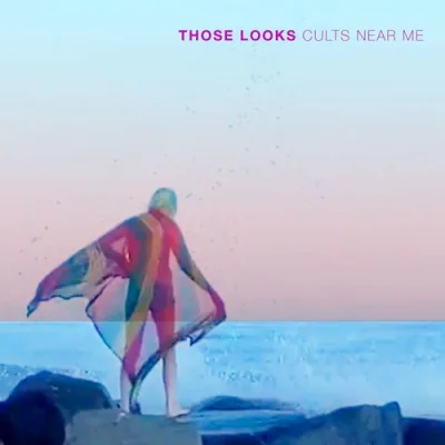 Those Looks - Cults Near Me (2022)