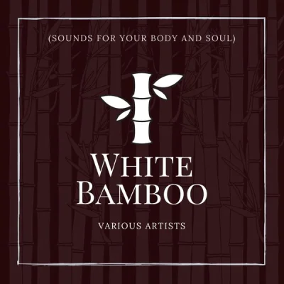 White Bamboo (Sounds for Your Body and Soul) (2022)