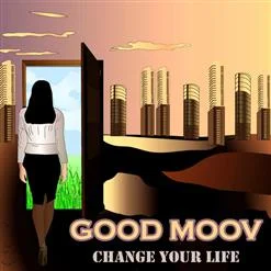 Good Moov - Change Your Life (2022)