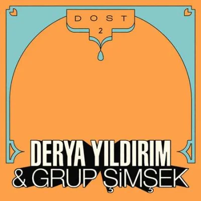 Derya Yıldırım & Grup Şimşek - Dost 2 (2022)