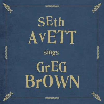 Seth Avett - Seth Avett Sings Greg Brown (2022)