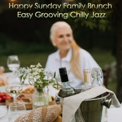 Happy Sunday Family Brunch Easy Grooving Chilly Jazz (2022)