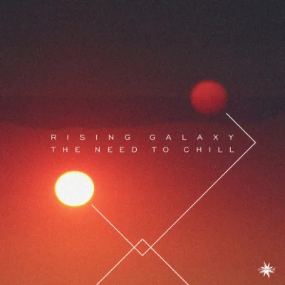 Rising Galaxy - The Need To Chill (2022)