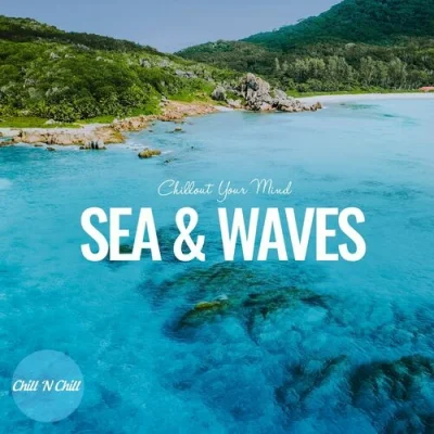 Sea and Waves: Chillout Your Mind (2022)