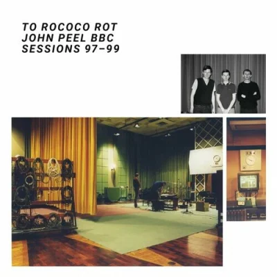 To Rococo Rot - The John Peel Sessions (2022)