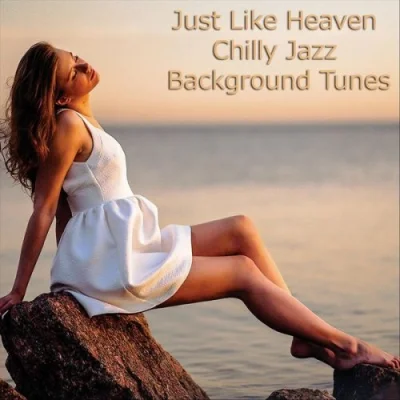 Just Like Heaven: Chilly Jazz Background Tunes (2022)