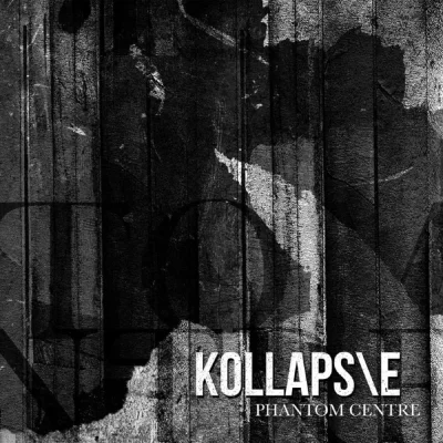 Kollaps\e - Phantom Centre (2023)