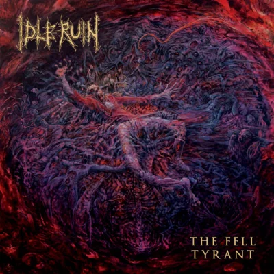 Idle Ruin - The Fell Tyrant (2023)