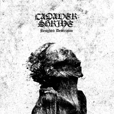 Cadaver Shrine - Benighted Desecration (2023)