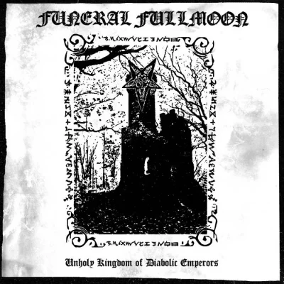 Funeral Fullmoon - Unholy Kingdom of Diabolic Emperors (2023)