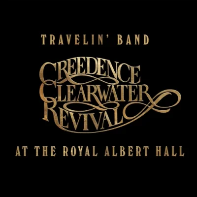 Creedence Clearwater Revival [Travelin' Band] - Live at the Royal Albert Hall 1970 (2022)