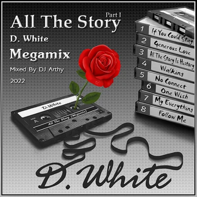 D.White - All The Story (Megamix By DJ Arthy) (2022)