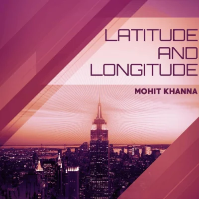 Mohit Khanna - Latitude And Longitude (2022)