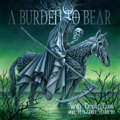 A Burden to Bear - With Empty Eyes and Hollow Hearts (2022)