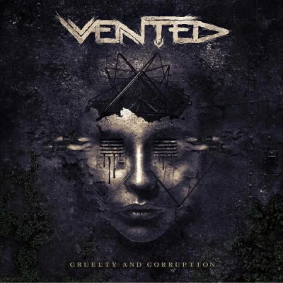 Vented - Cruelty And Corruption (2022)