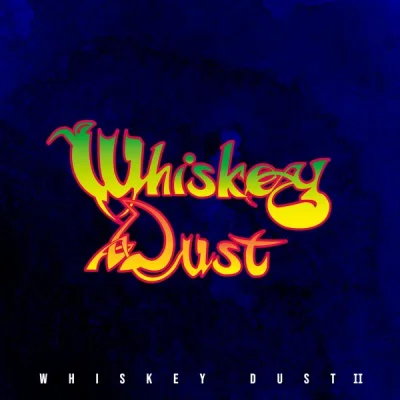 Whiskey Dust - Whiskey Dust II (2022)