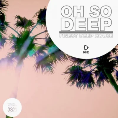 Oh So Deep: Finest Deep House, Vol. 36 (2022)