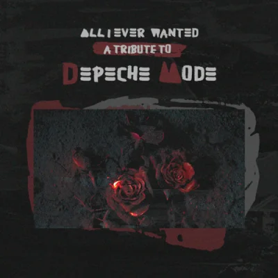 All I Ever Wanted – A Tribute To Depeche Mode (2022)