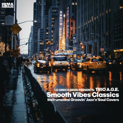 Trio A.G.E. & Lo Greco Bros - Smooth Vibes Classics (Instrumental Groovin' Jazz'n'Soul Covers) (2022)