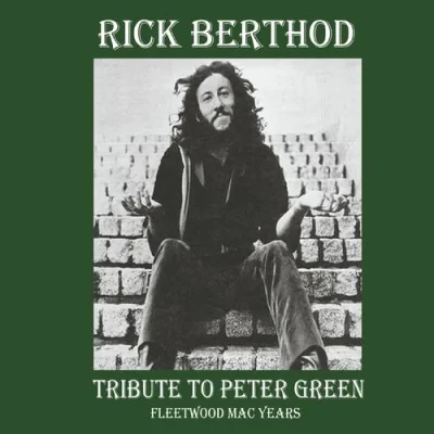 Rick Berthod - Tribute To Peter Green (2022)