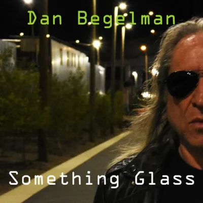 Dan Begelman - Something Glass (2022)