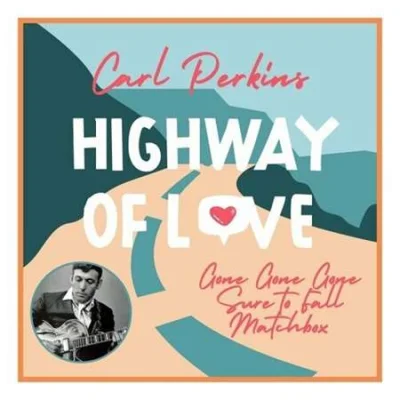 Carl Perkins - Highway of Love (2022)